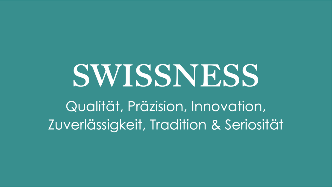 Türkiser Hintergrund mit einem Schriftzug: Swissness und dann darunter: Qualität, Präzision, Innovation, Zuverlässigkeit, Tradition und Seriosität