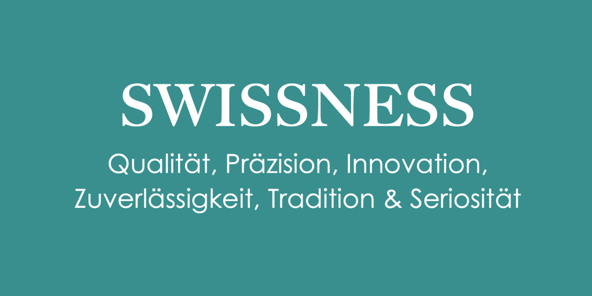 Türkiser Hintergruns mit weisser Schrift: Swissness darunter Qualität, Präzision, Innovation, Zuverlässigkeit, Tradition & Seriosität